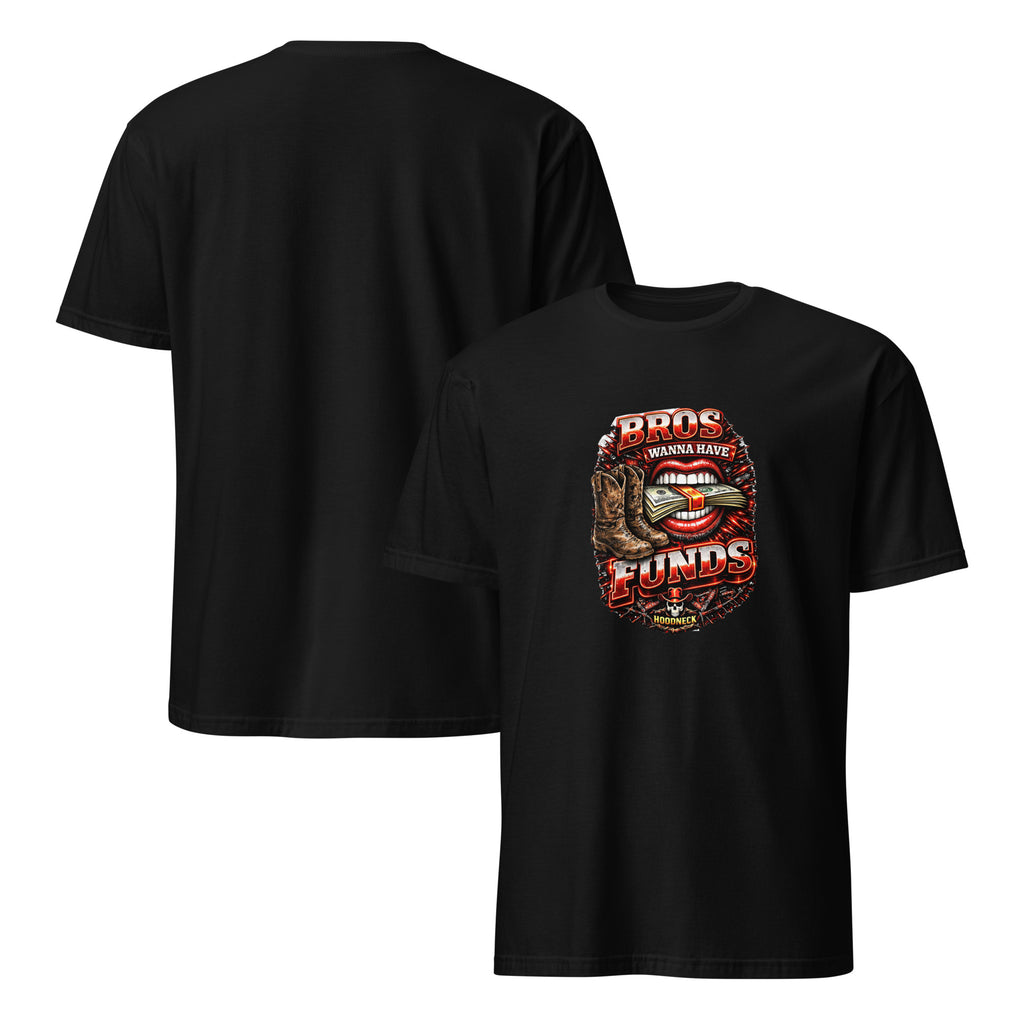 Bros wanna have funds T-Shirt by HoodNeck