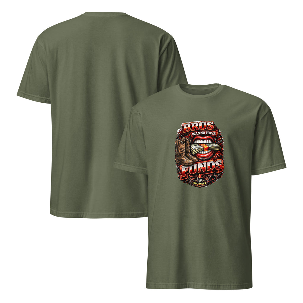 Bros wanna have funds T-Shirt by HoodNeck