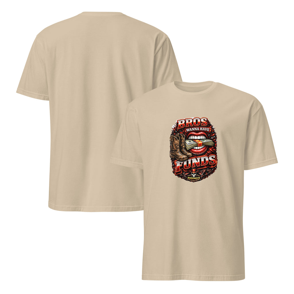Bros wanna have funds T-Shirt by HoodNeck