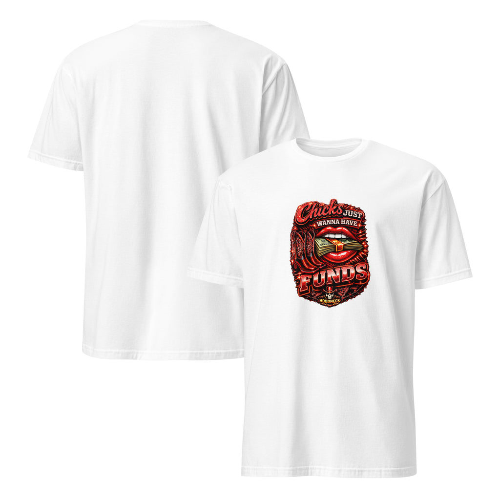 Chicks just wanna have funds T-Shirt by HoodNeck