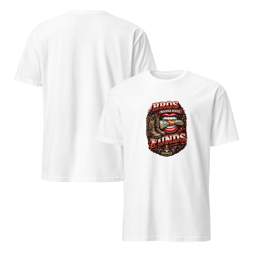 Bros wanna have funds T-Shirt by HoodNeck